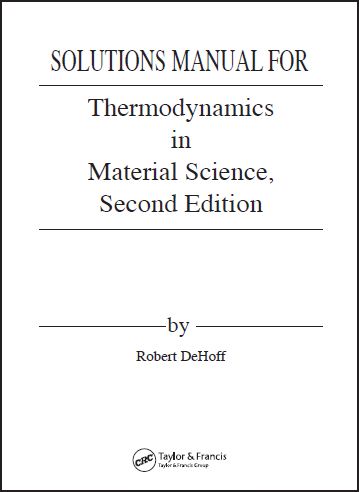 [Soultion Manual + Resources] Thermodynamics in Materials Science (2nd edition) - Pdf